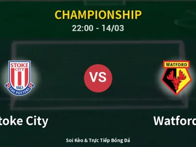 Soi Kèo Stoke City vs Watford – 22:00 14/03 | Nhận Định, Dự Đoán Tỷ Số