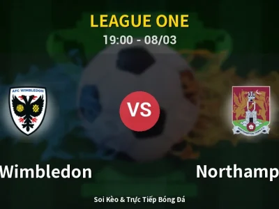 Kết Quả: AFC Wimbledon 1-0 Northampton – Highlight & Bàn Thắng | League One