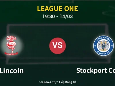 Soi Kèo Lincoln vs Stockport County – 19:30 14/03 | Nhận Định, Dự Đoán Tỷ Số