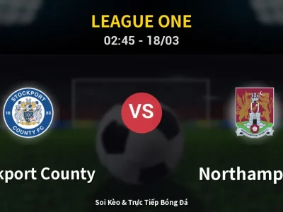 Kết Quả: Stockport County 2-1 Northampton – Highlight & Bàn Thắng | League One
