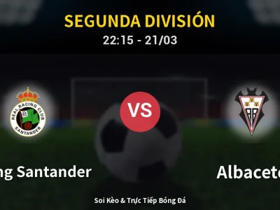 Soi Kèo Racing Santander vs Albacete – 22:15 21/03 | Nhận Định, Dự Đoán Tỷ Số