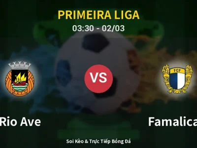 Kết Quả: Rio Ave 0-0 Famalicao – Highlight & Bàn Thắng | Primeira Liga