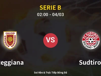 Kết Quả: Reggiana 0-4 Sudtirol – Highlight & Bàn Thắng | Serie B