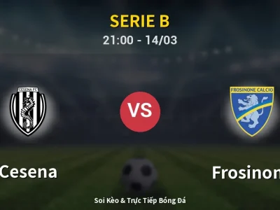 Soi Kèo Cesena vs Frosinone – 21:00 14/03 | Nhận Định, Dự Đoán Tỷ Số