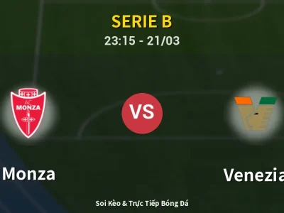 Soi Kèo Monza vs Venezia – 23:15 21/03 | Nhận Định, Dự Đoán Tỷ Số