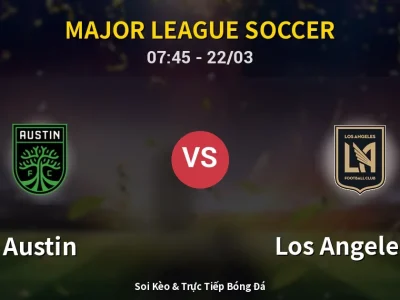 Kết Quả: Austin 0-0 Los Angeles FC – Highlight & Bàn Thắng | Major League Soccer