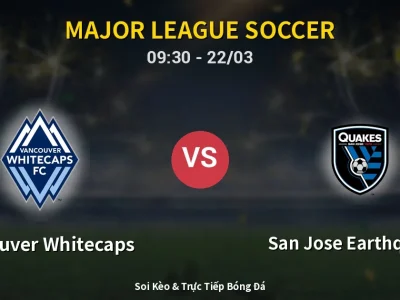 Kết Quả: Vancouver Whitecaps 0-1 San Jose Earthquakes – Highlight & Bàn Thắng | Major League Soccer