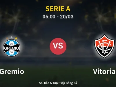 Kết Quả: Gremio 2-0 Vitoria – Highlight & Bàn Thắng | Serie A