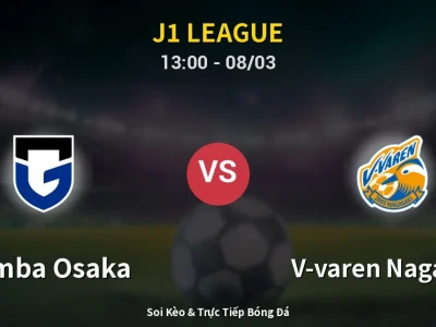 Kết Quả: Gamba Osaka 3-2 V-varen Nagasaki – Highlight & Bàn Thắng | J1 League