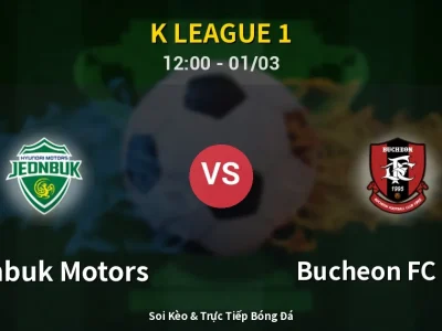 Kết Quả: Jeonbuk Motors 2-3 Bucheon FC 1995 – Highlight & Bàn Thắng | K League 1