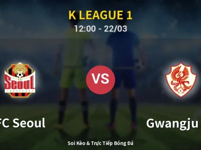Kết Quả: FC Seoul 5-0 Gwangju FC – Highlight & Bàn Thắng | K League 1