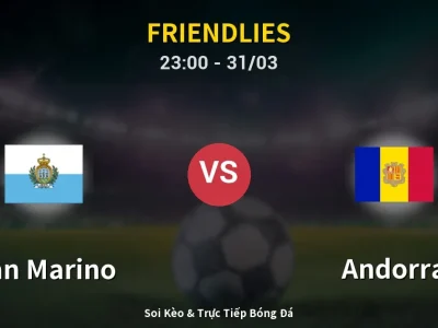 Soi Kèo San Marino vs Andorra – 23:00 31/03 | Nhận Định, Dự Đoán Tỷ Số