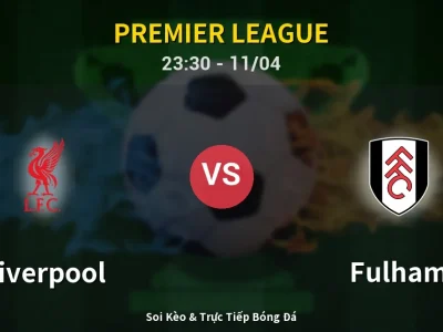 Soi Kèo Liverpool vs Fulham – 23:30 11/04 | Nhận Định, Dự Đoán Tỷ Số