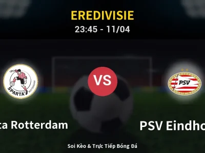 Soi Kèo Sparta Rotterdam vs PSV Eindhoven – 23:45 11/04 | Nhận Định, Dự Đoán Tỷ Số