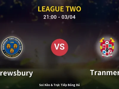 🔴 Trực Tiếp: Shrewsbury 1-0 Tranmere – Link Xem League Two (Full HD)