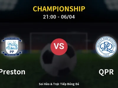 Soi Kèo Preston vs QPR – 21:00 06/04 | Nhận Định, Dự Đoán Tỷ Số