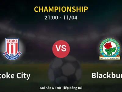 Soi Kèo Stoke City vs Blackburn – 21:00 11/04 | Nhận Định, Dự Đoán Tỷ Số