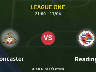 Soi Kèo Doncaster vs Reading – 21:00 11/04 | Nhận Định, Dự Đoán Tỷ Số