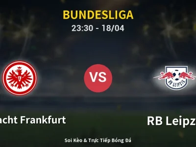Soi Kèo Eintracht Frankfurt vs RB Leipzig – 23:30 18/04 | Nhận Định, Dự Đoán Tỷ Số