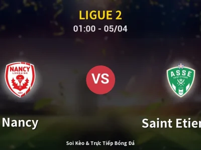 Kết Quả: Nancy 1-1 Saint Etienne – Highlight & Bàn Thắng | Ligue 2