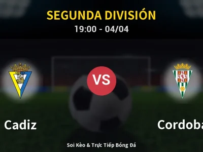 Soi Kèo Cadiz vs Cordoba – 19:00 04/04 | Nhận Định, Dự Đoán Tỷ Số