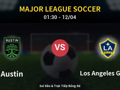 Kết Quả: Austin 1-2 Los Angeles Galaxy – Highlight & Bàn Thắng | Major League Soccer