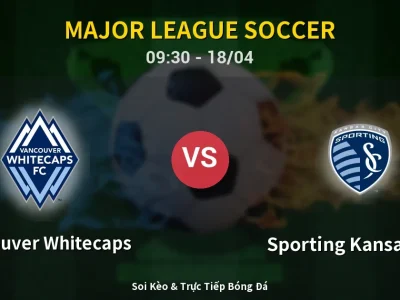 Kết Quả: Vancouver Whitecaps 3-0 Sporting Kansas City – Highlight & Bàn Thắng | Major League Soccer