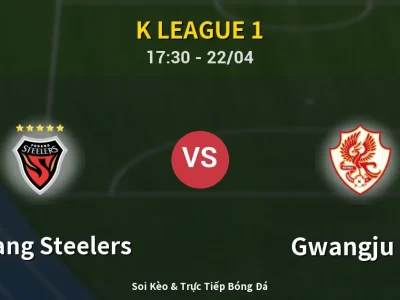 🔴 Trực Tiếp: Pohang Steelers 1-0 Gwangju FC – Link Xem K League 1 (Full HD)