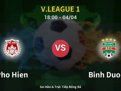 Soi Kèo Pho Hien vs Binh Duong – 18:00 04/04 | Nhận Định, Dự Đoán Tỷ Số