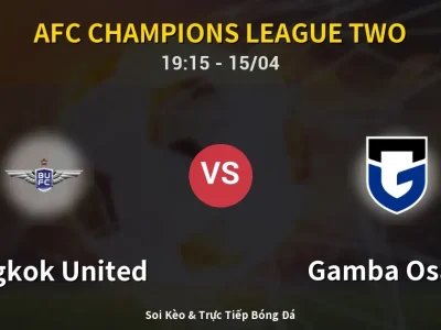 Kết Quả: Bangkok United 0-3 Gamba Osaka – Highlight & Bàn Thắng | AFC Champions League Two