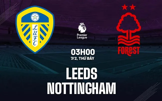 Leeds vs Nottingham vòng 25 Ngoại hạng Anh 2025/26