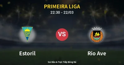 Estoril vs Rio Ave 22/03