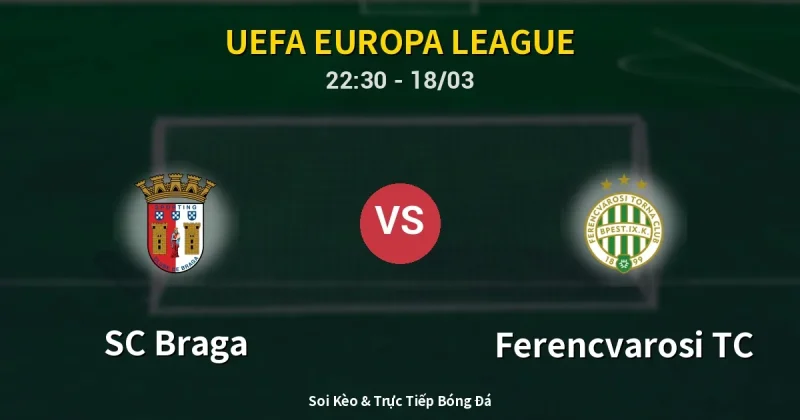 SC Braga vs Ferencvarosi TC 18/03