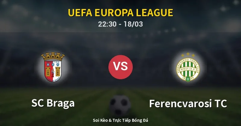 SC Braga vs Ferencvarosi TC 18/03